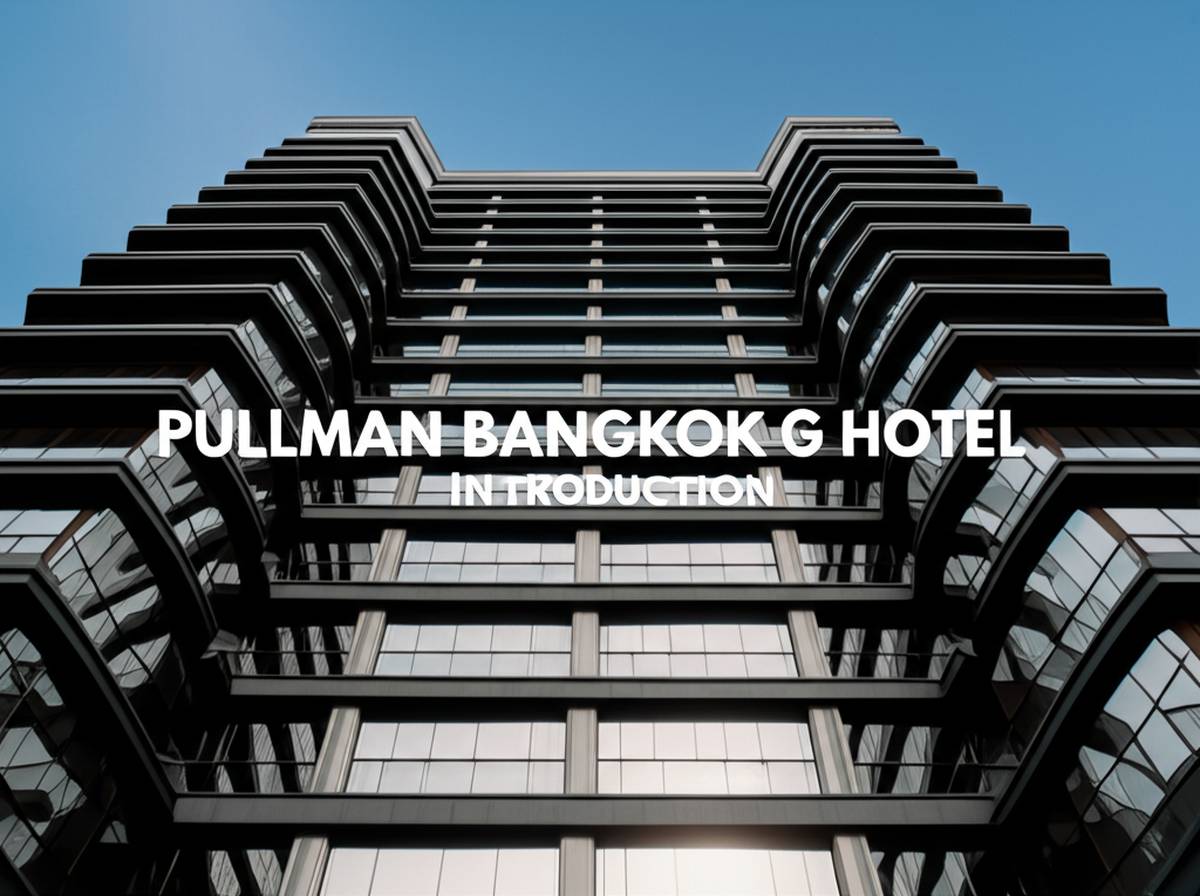 معرفی هتل پولمن بانکوک جی (Pullman Bangkok G)