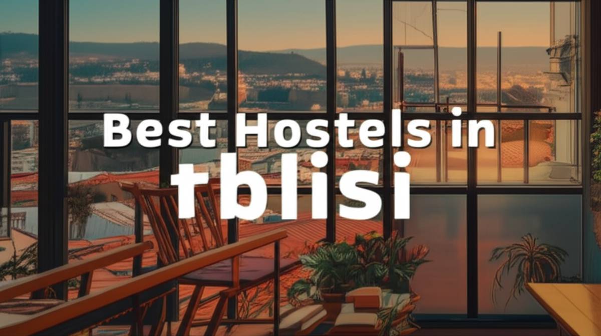 بهترین هاستل های تفلیس - راهنمای جامع اقامت ارزان ۲۰۲۴
